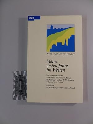 Imagen del vendedor de Meine ersten Jahre im Westen - Ein Erzhlwettbewerb des Gerhart-Hauptmann-Hauses in Dsseldorf und der WDR-Sendung " Alte und neue Heimat ". a la venta por Druckwaren Antiquariat