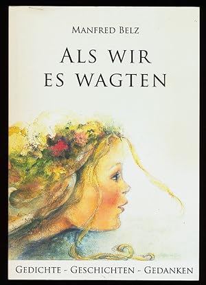Imagen del vendedor de Als wir es wagten : Gedichte - Geschichten - Gedanken. a la venta por Antiquariat Peda