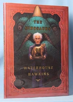 Seller image for The Dinosaurs of Waterhouse Hawkins An Illuminating History of Mr. Waterhouse Hawkins, Artist and Lecturer for sale by McInBooks, IOBA