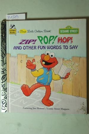 Zip! Pop! Hop! and Other Fun Words to Say (Sesame Street)