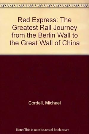 Image du vendeur pour Red Express: The Greatest Rail Journey from the Berlin Wall to the Great Wall of China. mis en vente par Kepler-Buchversand Huong Bach