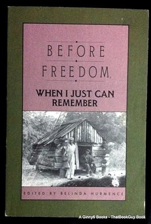 Before Freedom, When I Just Can Remember: Twenty-Seven Oral Histories of Former South Carolina Sl...