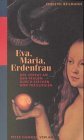 Seller image for Eva, Maria, Erdenfrau : der Verrat an den Frauen durch Kirchen und Theologien. for sale by Antiquariat  Udo Schwrer