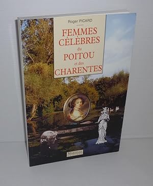 Femmes célèbres du Poitou et des Charentes. Martelle éditions. 1998.