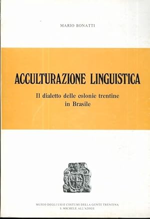 Immagine del venditore per Acculturazione linguistica: il dialetto delle colonie trentine in Brasile. venduto da Studio Bibliografico Adige