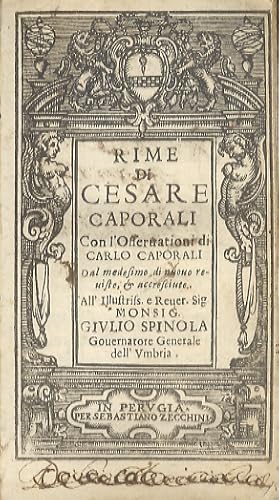 Rime di Cesare Caporali con l'osservationi di Carlo Caporali dal medesimo di nuovo reviste, & acc...