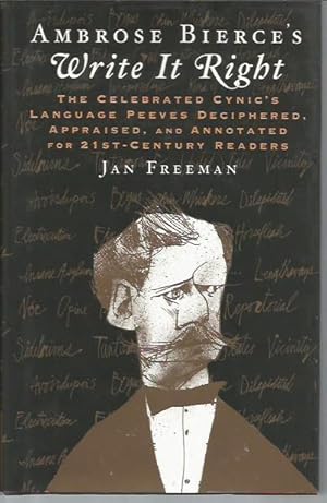 Bild des Verkufers fr Ambrose Bierce's Write It Right: The Celebrated Cynic's Language Peeves Deciphered, Appraised, and Annotated for 21st-Century Readers zum Verkauf von Bookfeathers, LLC