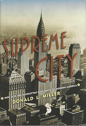 Supreme City : How Jazz Age Manhattan Gave Birth to Modern America