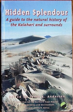 Hidden Splendour: a Guide to the Natural History of the Kalahari and Surrounds