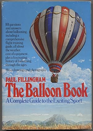 Bild des Verkufers fr The Balloon Book: A Complete Guide to the Exciting Sport zum Verkauf von Between the Covers-Rare Books, Inc. ABAA