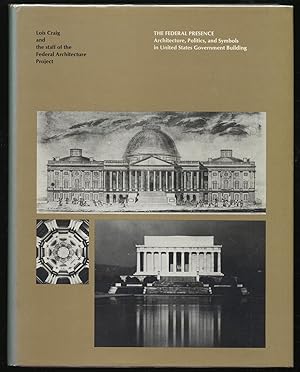Bild des Verkufers fr The Federal Presence: Architectural, Politics, and Symbols in United States Government Buildings zum Verkauf von Between the Covers-Rare Books, Inc. ABAA