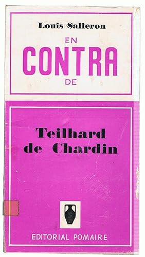 Bild des Verkufers fr EN CONTRA DE TEILHARD DE CHARDIN * A FAVOR DE TEILHARD DE CHARDIN. (2 obras juntas) zum Verkauf von Librera Torren de Rueda