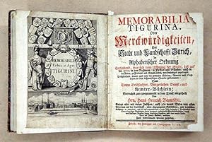 Image du vendeur pour Memorabilia Tigurina, oder Merckwrdigkeiten der Stadt und Landschaft Zrich, in Alphabetischer Ordnung. Enthaltend, was sich vom Ursprung der Stadt, bis auf An. 1710 / in dem Regiment / in Kirchen und Schulen / auch in der Natur, zu Friedens- und Kriegs-Zeiten, merckwrdiges zugetragen [?].samt einem Geschlechter, Burgerlichen Dienst- und Aemter-Bchlein; .Vormahls zum zweytenmal in dem Druck mitgetheilt von Hrn. Hans Heinrich Bluntschli. Anjezo aber mit vielen Zustzen / auch 300 neuen Titlen von allen Pfarreyen auf der Landschafft, alten abgegangenen Schlsseren [?] vemrehret, und bis auf gegenwrtiges 1741te Jahr fortgesezt [?]. Zum drittenmahl heraus gegeben. mis en vente par antiquariat peter petrej - Bibliopolium AG