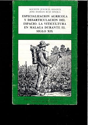 Imagen del vendedor de ESPECIALIZACION AGRICOLA Y DESARTICULACION DEL ESPACIO. LA VITICULTURA EN MALAGA DURANTE EL SIGLO XIX a la venta por Papel y Letras