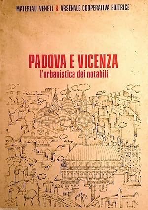 MATERIALI VENETI 8 NOVEMBRE 1977 PADOVA E VICENZA L'URBANISTICA DEI NOTABILI