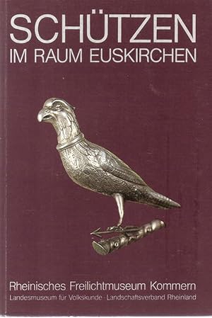 Seller image for Schtzen im Raum EuskirchenAusstellung 2. Mai - 1. Aug. 1982. (Rheinisches Freilichtmuseum und Landesmuseum fr Volkskunde in Kommern. Fhrer und Schriften ; 22 ). for sale by Brbel Hoffmann