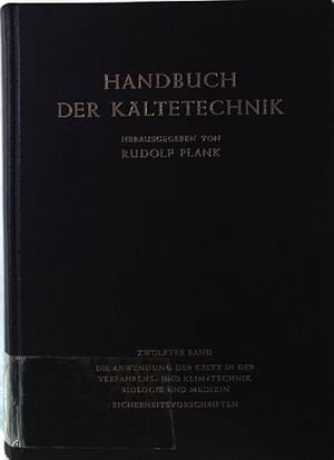 Bild des Verkufers fr Die Anwendung der Klte in der Verfahrens- und Klimatechnik, Biologie und Medizin, Sicherheitsvorschriften. Handbuch der Kltetechnik. Band 12. zum Verkauf von books4less (Versandantiquariat Petra Gros GmbH & Co. KG)