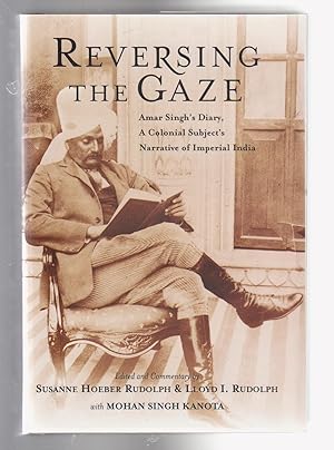 REVERSING THE GAZE. . Amar Singh's Diary. A Colonial Subject's Narrative of Imperial India