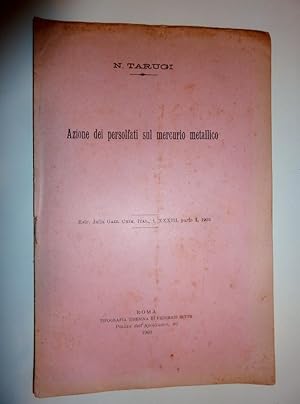 "AZIONE DEI PERFOSFATI SUL MERCURIO METALLICO Estr. dalla Gazz. Chim. Ital. T. XXXIII Parte 1 1903"