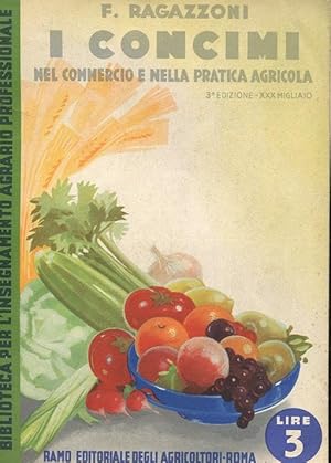 I CONCIMI NEL COMMERCIO E NELLA PRATICA AGRICOLA, Roma, Ramo editoriale degli agricoltori, 1939