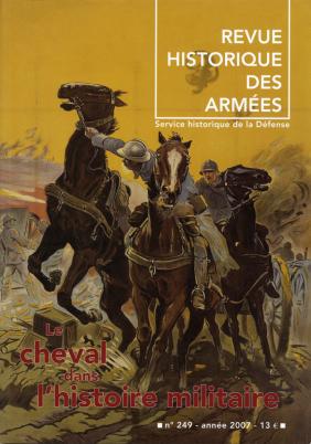 RHA 249 : Le cheval dans l'histoire militaire ----- [ Revue Historique des Armées N° 249 - 2007 ]