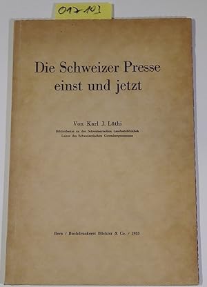 Immagine del venditore per Die Schweizer Presse einst und jetzt - Gewidmet dem Verein der Schweizer Presse zu seinem Jubilum 1933 venduto da Antiquariat Trger