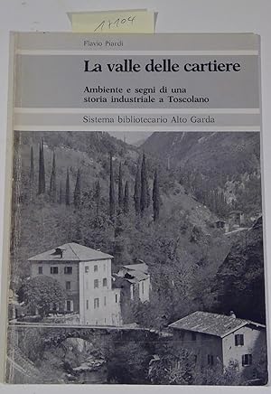 La valle delle cartiere - Ambiente e segni di una storia industriale a Toscolano - Quaderni garde...