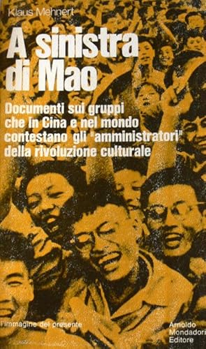 A SINISTRA DI MAO. DOCUMENTI SUI GRUPPI CHE IN CINA E NEL MONDO CONTESTANO GLI AMMINISTRATORI DEL...