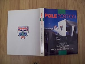 Imagen del vendedor de Pole Position:Diamond Jubilee - [ 60th Anniversary] of the British Racing Drivers Club (Motor sport) a la venta por Tony Earl Books