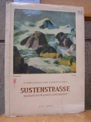 Schweizerische Alpenposten. SUSTENSTRASSE. Meiringen - Wassen - Goschenen