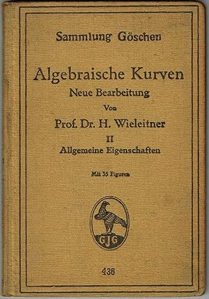 Algebraische Kurven - Neue Bearbeitung Mit 35 Figuren: Band II Allgemeine Eigenschaften (Sammlung...