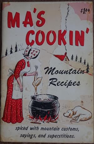 Ma's cookin': Mountain Recipes Spiced with Mountain Customs, Sayings, and Superstitions