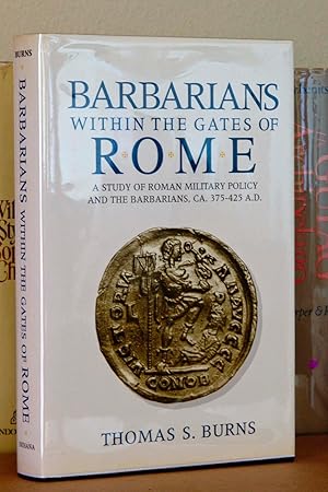 Seller image for Barbarians within the Gates of Rome : A Study of Roman Military Policy and the Barbarians, Ca. 375-425 A.D. for sale by Beaver Bridge Books