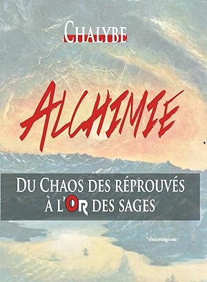 Bild des Verkufers fr ALCHIMIE-DU CHAOS DES REPROUVES A L'OR DES SAGES zum Verkauf von COSMOGONE
