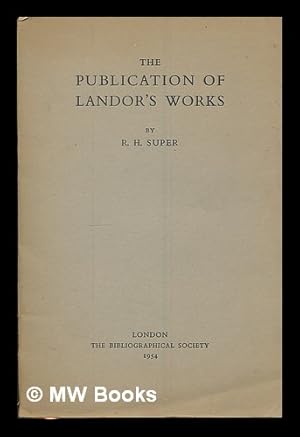 Seller image for The Publication of Landor's Works / by R. H. Super for sale by MW Books Ltd.