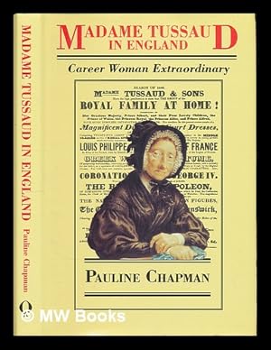 Seller image for Madame Tussaud in England : career woman extraordinary / Pauline Chapman for sale by MW Books Ltd.