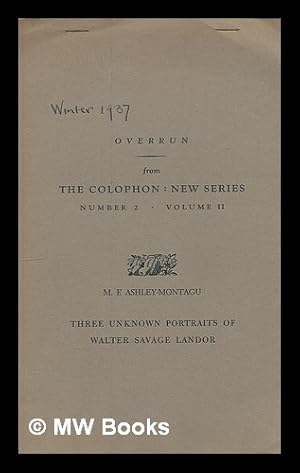 Bild des Verkufers fr Three unknown portraits of Walter Savage Landor / M. F. Ashley-Montagu. [Overrun from The Colophon : new series, number 2 - volume 2] zum Verkauf von MW Books Ltd.