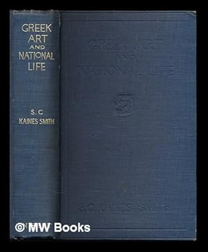 Immagine del venditore per Greek art and national life / by S. C. Kaines Smith . with seven photogravures and many other illustrations venduto da MW Books Ltd.