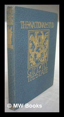 Immagine del venditore per A Gift to the State: the National Stud [presented to the nation by Col. W. Hall Walker]. A memorial of it, compiled, edited and decorated by G. A. Fothergill. With portraits by Lynwood Palmer & the editor venduto da MW Books Ltd.