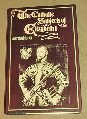 The Catholic Subjects of Elizabeth I