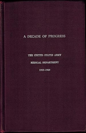 Bild des Verkufers fr A Decade of Progress: The United States Army Medical Department 1959-1969 zum Verkauf von UHR Books