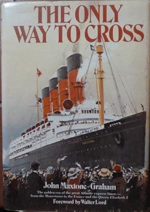 The Only Way to Cross: The golden era of the great Atlantic liners - from the Mauretania to the F...