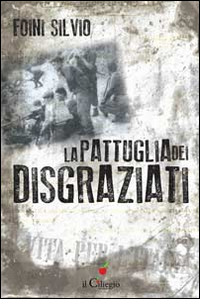 Image du vendeur pour La pattuglia dei disgraziati mis en vente par Libro Co. Italia Srl