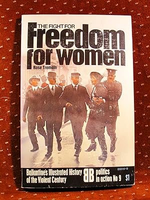The fight for freedom for women (Ballantine's illustrated history of the violent century. Politic...