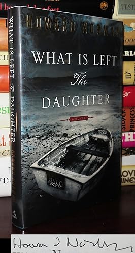 Seller image for WHAT IS LEFT THE DAUGHTER Signed 1st for sale by Rare Book Cellar