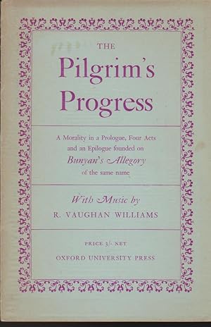 Pilgrim's Progress, The: A Morality in a Prologue, Four Acts and an Epilogue Founded on Bunyan's ...