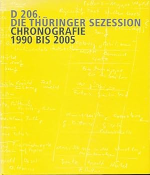 Imagen del vendedor de D 206. Die Thringer Sezession. Chronografie 1990 bis 2005. a la venta por Fundus-Online GbR Borkert Schwarz Zerfa
