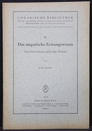Das ungarische Zeitungswesen. Seine Entwicklung bis zum Jahre 1938. (= Ungarische Bibliothek, 1. ...