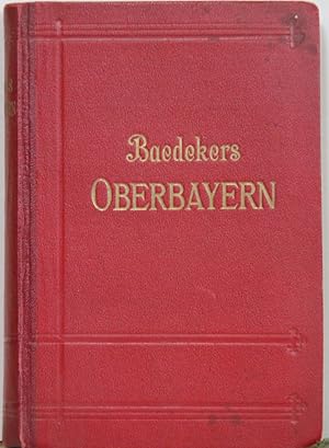 München, Oberbayern, Allgäu, Unterinntal mit Innsbruck, Salzburg. Handbuch für Reisende.