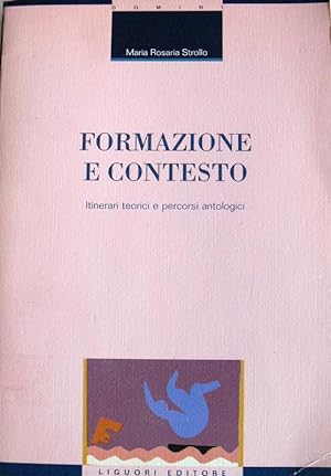 Seller image for FORMAZIONE E CONTESTO. ITINERARI TEORICI E PERCORSI ANTOLOGICI. A CURA DI MARIA ROSARIA STROLLO for sale by CivicoNet, Libreria Virtuale